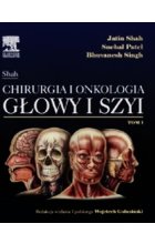 Jatin Shah Chirurgia i onkologia głowy i szyi Tom 1