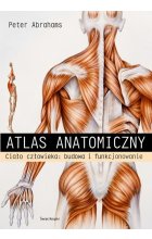 Atlas anatomiczny Ciało człowieka: budowa i funkcjonowanie
