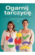 Ogarnij tarczycę. Jak odzyskać zdrowie i siły przy hashimoto i niedoczynności.