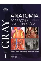 Gray Anatomia Podręcznik dla studentów Tom 1