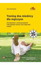 Trening dna miednicy dla mężczyzn. Zmniejszanie i przezwyciężanie nietrzymania moczu oraz zaburzeń e