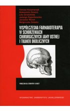 Współczesna farmakoterapia w schorzeniach chirurgicznych jamy ustnej i tkanek okolicznych   Lidia Grodzińska