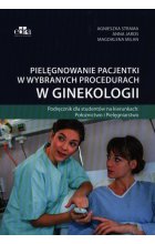 Pielęgnowanie pacjentki w wybranych procedurach w ginekologii