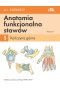 Anatomia funkcjonalna stawów. Tom 1 Kończyna górna