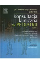 Konsultacja kliniczna w pediatrii Tom 1