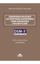 Zaburzenia należące do spektrum schizofrenii i inne zaburzenia psychotyczne. DSM-5 Selections