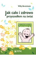 Jak cało i zdrowo przyszedłem na świat