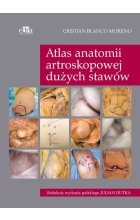 Atlas anatomii artroskopowej dużych stawów