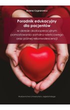 Poradnik edukacyjny dla pacjentów w okresie okołooperacyjnym pomostowania aortalno-wieńcowego oraz późnej rekonwalescencji 