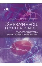Uśmierzanie bólu pooperacyjnego w zaawansowanej praktyce pielęgniarskiej