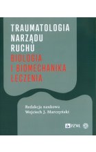 Traumatologia narządu ruchu Biologia i biomechanika leczenia