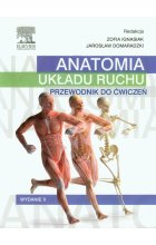 Anatomia układu ruchu Przewodnik do ćwiczeń