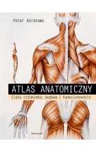 Atlas anatomiczny. Ciało człowieka: budowa i funkcjonowanie