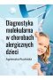 Diagnostyka molekularna w chorobach alergicznych dzieci