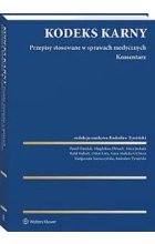Kodeks Karny Przepisy stosowane w sprawach medycznych Komentarz