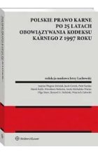 Polskie prawo karne po 25 latach obowiązywania Kodeksu karnego z 1997 roku