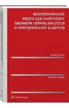 Rozpoznawanie przez Sąd Najwyższy środków odwoławczych w postępowaniu karnym
