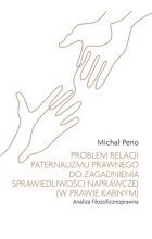 Problem relacji paternalizmu prawnego do zagadnienia sprawiedliwości naprawczej (w prawie karnym). A