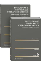 Postępowanie odwoławcze w sprawach karnych. Komentarz. Orzecznictwo