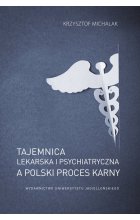 Tajemnica lekarska i psychiatryczna a polski proces karny