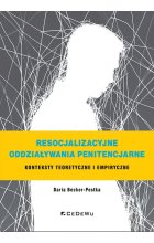 Resocjalizacyjne oddziaływania penitencjarne. Konteksty teoretyczne i empiryczne