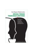 Druga twarz trzeciego sektora. Współczesne wyzwania zarządzania organizacjami pozarządowymi