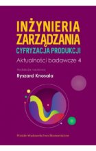 Inżynieria zarządzania. Cyfryzacja produkcji. Aktualności badawcze 4