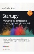 Startupy Wyzwanie dla zarządzania i edukacji przedsiębiorczości