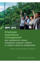 Employee experience management jako perspektywa rozwoju zarządzania zasobami ludzkimi w czasach ekon
