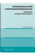 Zatrudnianie osób z niepełnosprawnościami Budowanie polityki różnorodności