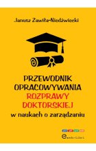 Przewodnik opracowywania rozprawy doktorskiej w naukach o zarządzaniu