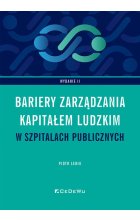 Bariery zarządzania kapitałem ludzkim w szpitalach publicznych w Polsce (wyd. II)