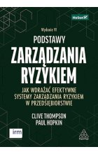 Podstawy zarządzania ryzykiem. Jak wdrażać efektywne systemy zarządzania ryzykiem w przedsiębiorstwie wyd. 6 