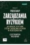 Podstawy zarządzania ryzykiem. Jak wdrażać efektywne systemy zarządzania ryzykiem w przedsiębiorstwie wyd. 6 