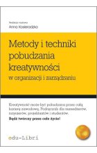 Metody i techniki pobudzania kreatywności w organizacji i zarządzaniu