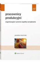 Pracownicy produkcyjni Organizacyjne i prawne aspekty zarządzania