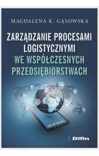 Zarządzanie procesami logistycznymi we współczesnych przedsiębiorstwach 