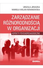 Zarządzanie różnorodnością w organizacji. Aspekty psychopedagogiczne 