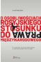 O osobliwościach rosyjskiego stosunku do prawa międzynarodowego