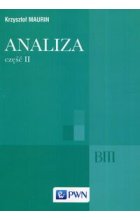 Analiza Część II Ogólne struktury matematyki funkcje algebraiczne całkowanie analiza tensorowa