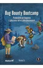 Bug Bounty Bootcamp. Przewodnik po tropieniu i zgłaszaniu luk w zabezpieczeniach 