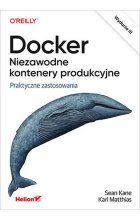 Docker Niezawodne kontenery produkcyjne.