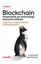 Blockchain. Przewodnik po technologii łańcucha bloków. Kryptowaluty, inteligentne kontrakty i aplikacje rozproszone 
