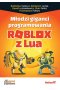 Młodzi giganci programowania Roblox z Lua