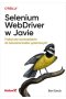Selenium WebDriver w Javie. Praktyczne wprowadzenie do tworzenia testów systemowych 
