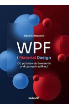 WPF i Material Design Od podstaw do tworzenia praktycznych aplikacji