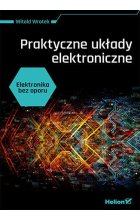 Elektronika bez oporu. Praktyczne układy elektroniczne 