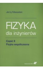 Fizyka dla inżynierów Część II Fizyka współczesna