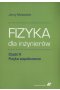 Fizyka dla inżynierów Część II Fizyka współczesna