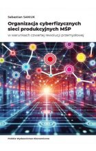 Organizacja cyberfizycznych sieci produkcyjnych MŚP w warunkach czwartej rewolucji przemysłowej 